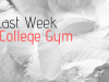 Last Week in College Gym graphic