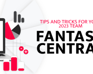 Fantasy Central: Tips and Tricks for Your 2023 Team