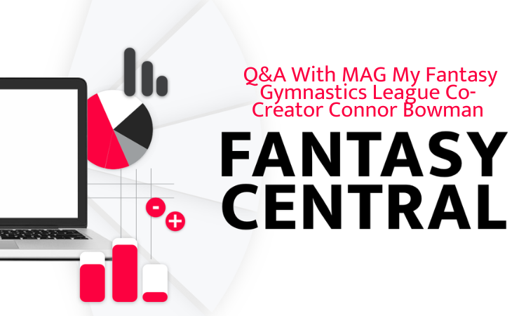 Fantasy Central: Q&A With My Fantasy Gymnastics League Co-Creator Connor Bowman