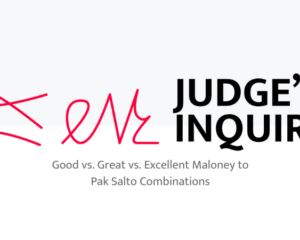 Judge's Inquiry Good vs. Great vs. Excellent Maloney to Pak Salto Combinations