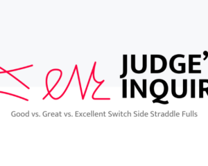 Judge's Inquiry Good vs. Great vs. Excellent Switch Side Straddle Fulls