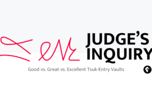 Judge's Inquiry: Good vs. Great vs. Excellent Tsuk-Entry Vaults