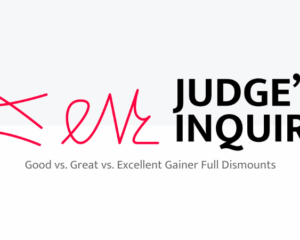 Judge's Inquiry Good vs. Great vs. Excellent Gainer Full Dismounts