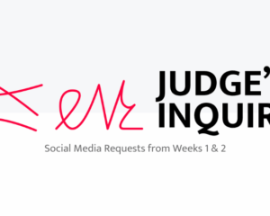 Judge's Inquiry: Social Media Requests from Weeks 1 & 2