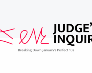 Judge's Inquiry: Breaking Down January's Perfect 10s